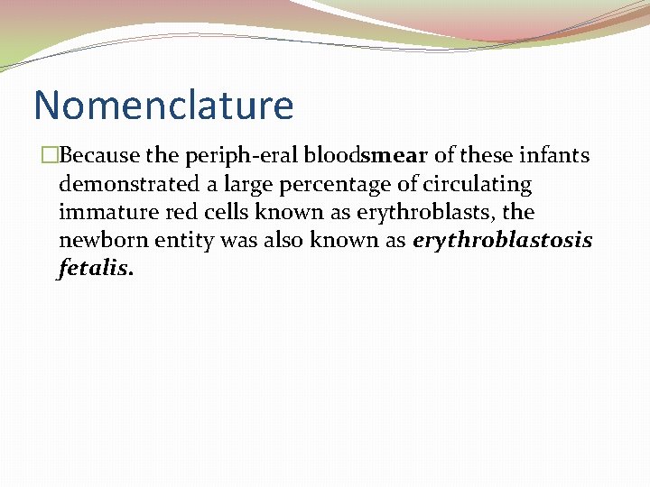 Nomenclature �Because the periph eral bloodsmear of these infants demonstrated a large percentage of