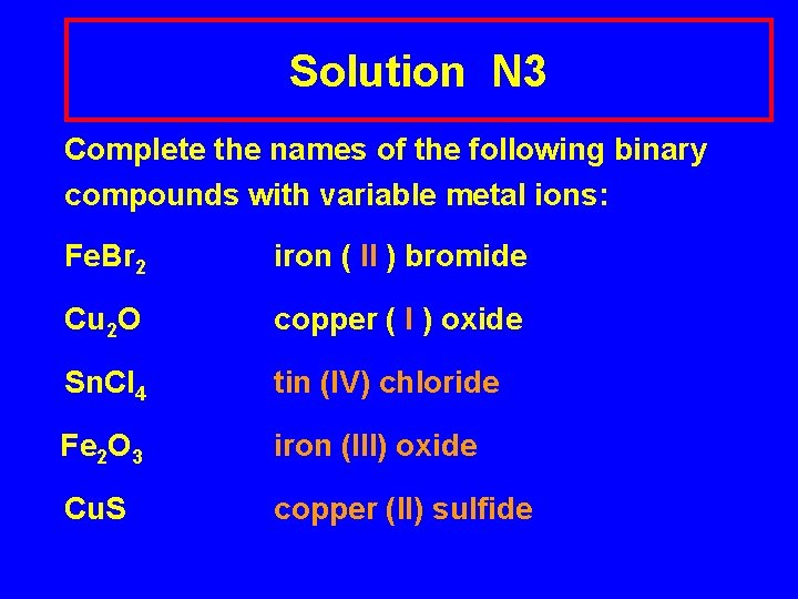 Solution N 3 Complete the names of the following binary compounds with variable metal