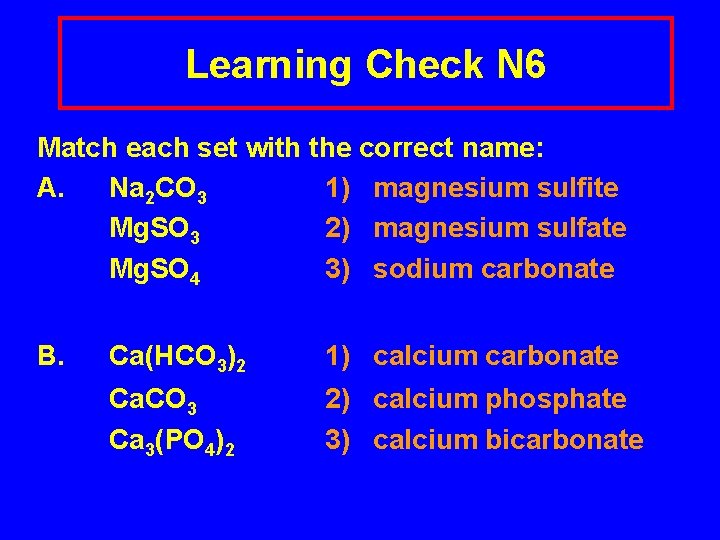 Learning Check N 6 Match each set with the correct name: A. Na 2