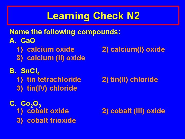 Learning Check N 2 Name the following compounds: A. Ca. O 1) calcium oxide