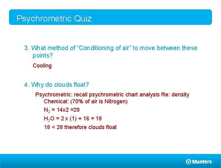 Psychrometric Quiz 3. What method of “Conditioning of air” to move between these points?