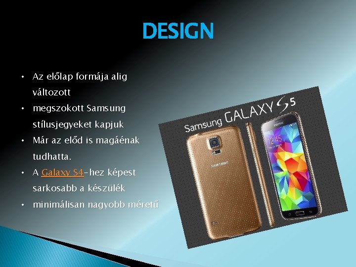 DESIGN • Az előlap formája alig változott • megszokott Samsung stílusjegyeket kapjuk • Már