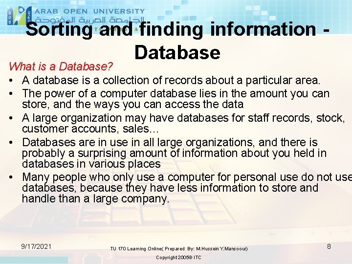 Sorting and finding information Database What is a Database? • A database is a