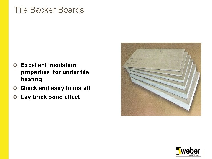Tile Backer Boards Excellent insulation properties for under tile heating Quick and easy to