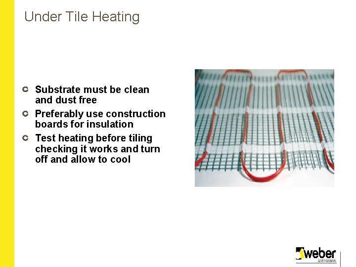 Under Tile Heating Substrate must be clean and dust free Preferably use construction boards