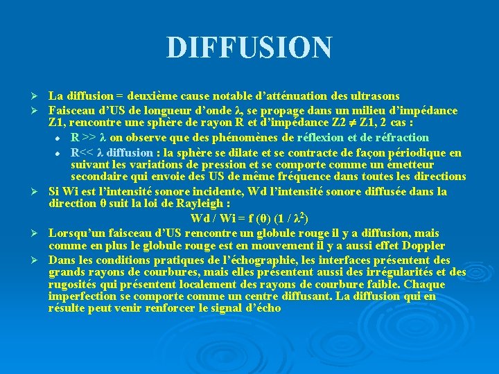 DIFFUSION La diffusion = deuxième cause notable d’atténuation des ultrasons Faisceau d’US de longueur