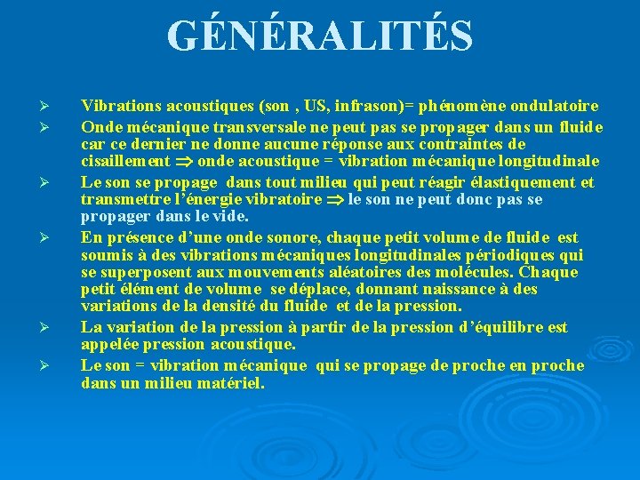 GÉNÉRALITÉS Ø Ø Ø Vibrations acoustiques (son , US, infrason)= phénomène ondulatoire Onde mécanique