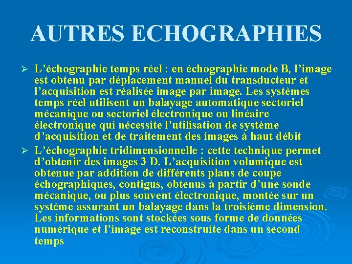 AUTRES ECHOGRAPHIES L’échographie temps réel : en échographie mode B, l’image est obtenu par