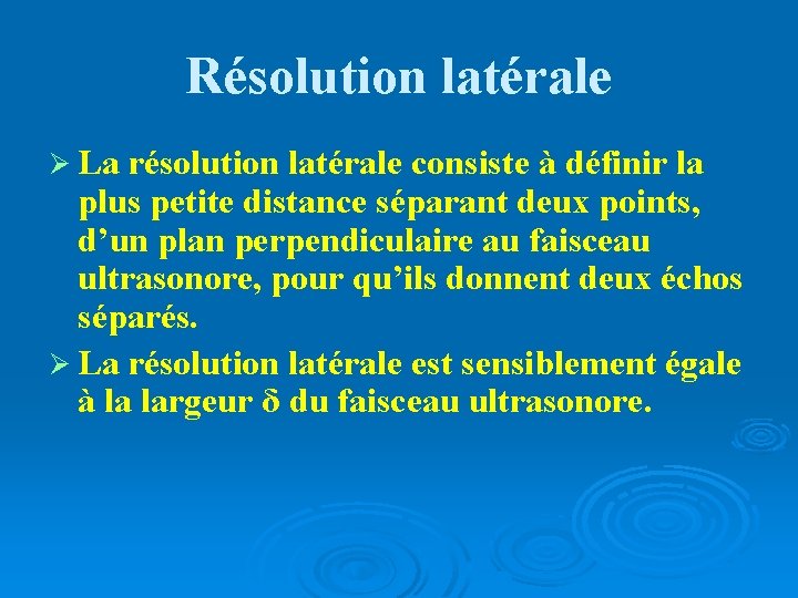 Résolution latérale Ø La résolution latérale consiste à définir la plus petite distance séparant