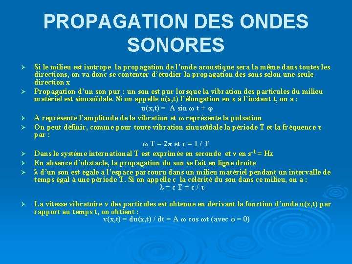 PROPAGATION DES ONDES SONORES Ø Ø Ø Ø Si le milieu est isotrope la