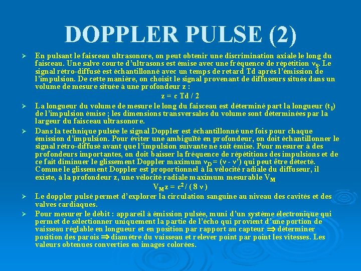 DOPPLER PULSE (2) Ø Ø Ø En pulsant le faisceau ultrasonore, on peut obtenir