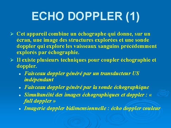 ECHO DOPPLER (1) Cet appareil combine un échographe qui donne, sur un écran, une