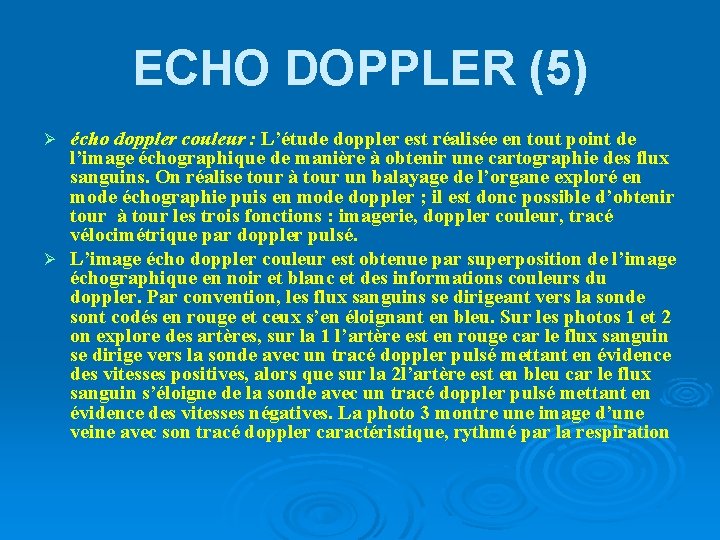 ECHO DOPPLER (5) écho doppler couleur : L’étude doppler est réalisée en tout point