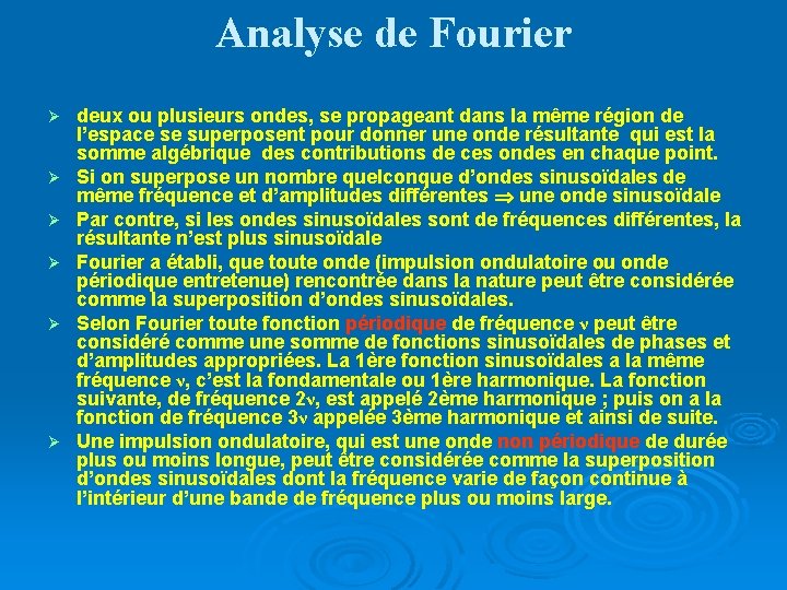 Analyse de Fourier Ø Ø Ø deux ou plusieurs ondes, se propageant dans la