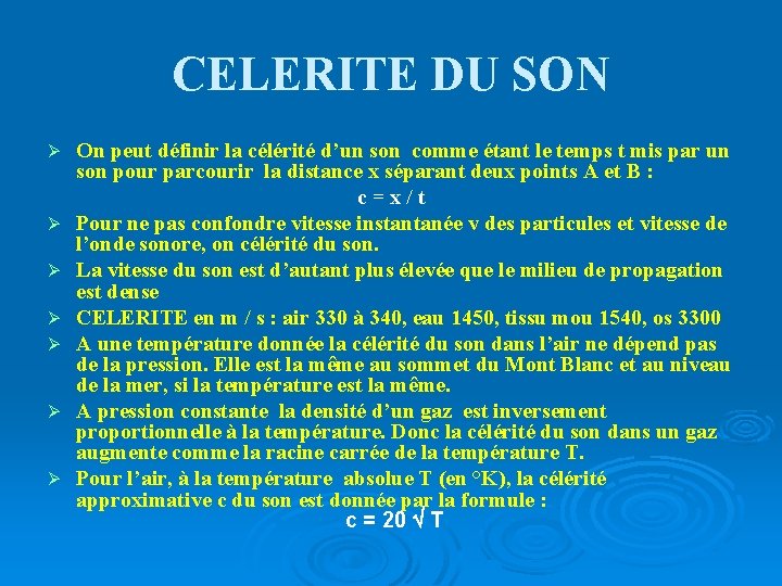 CELERITE DU SON Ø Ø Ø Ø On peut définir la célérité d’un son