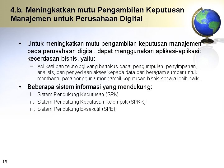 4. b. Meningkatkan mutu Pengambilan Keputusan Manajemen untuk Perusahaan Digital • Untuk meningkatkan mutu