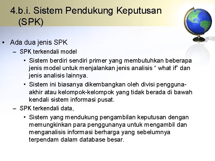 4. b. i. Sistem Pendukung Keputusan (SPK) • Ada dua jenis SPK – SPK