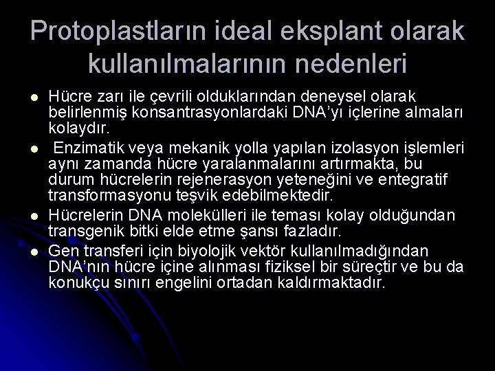 Protoplastların ideal eksplant olarak kullanılmalarının nedenleri l l Hücre zarı ile çevrili olduklarından deneysel