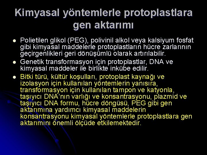 Kimyasal yöntemlerle protoplastlara gen aktarımı l l l Polietilen glikol (PEG), polivinil alkol veya