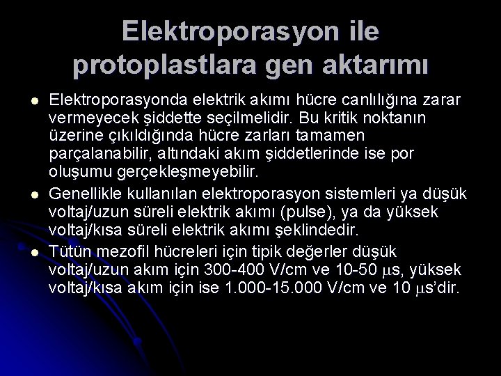 Elektroporasyon ile protoplastlara gen aktarımı l l l Elektroporasyonda elektrik akımı hücre canlılığına zarar