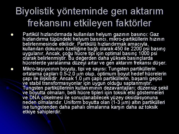 Biyolistik yönteminde gen aktarım frekansını etkileyen faktörler l l Partikül hızlandırmada kullanılan helyum gazının