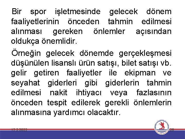 Bir spor işletmesinde gelecek dönem faaliyetlerinin önceden tahmin edilmesi alınması gereken önlemler açısından oldukça