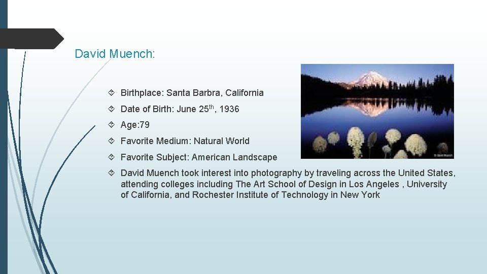 David Muench: Birthplace: Santa Barbra, California Date of Birth: June 25 th, 1936 Age: