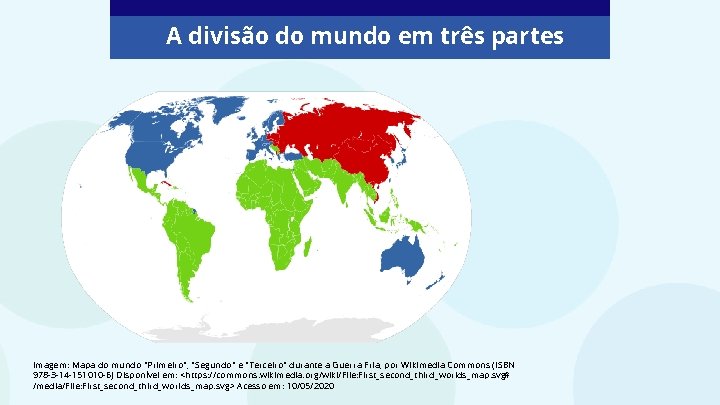 A divisão do mundo em três partes Imagem: Mapa do mundo "Primeiro", "Segundo" e