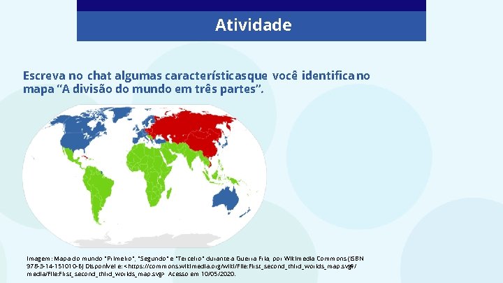 Atividade Escreva no chat algumas característicasque você identifica no mapa “A divisão do mundo