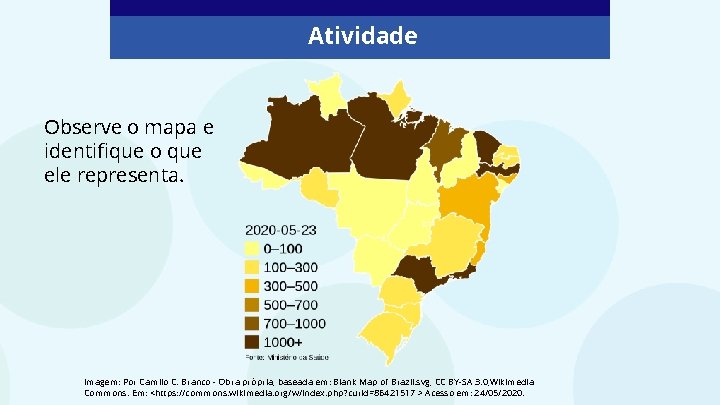 Atividade Observe o mapa e identifique o que ele representa. Imagem: Por Camilo C.