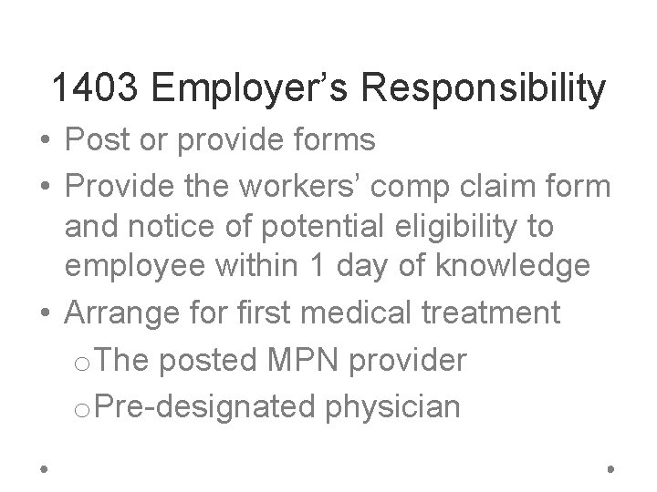 1403 Employer’s Responsibility • Post or provide forms • Provide the workers’ comp claim