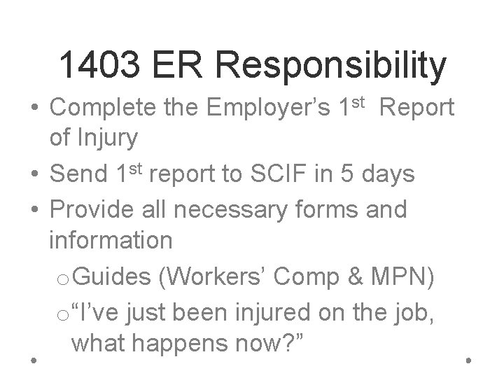 1403 ER Responsibility • Complete the Employer’s 1 st Report of Injury • Send