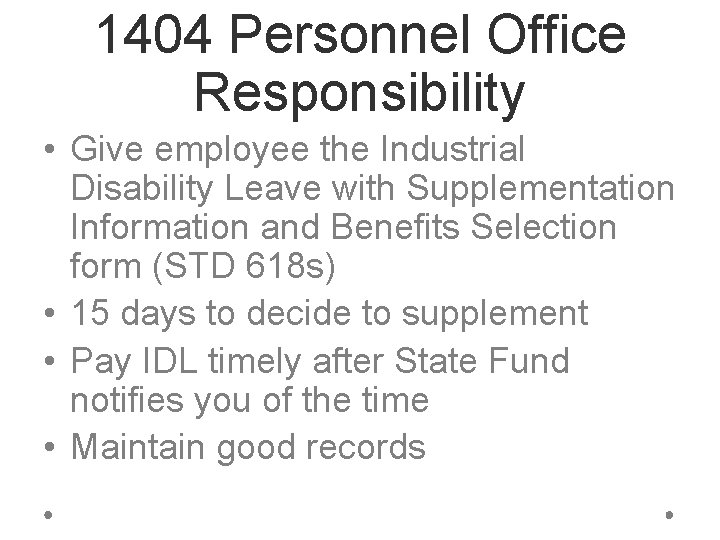 1404 Personnel Office Responsibility • Give employee the Industrial Disability Leave with Supplementation Information