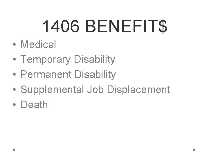 1406 BENEFIT$ • • • Medical Temporary Disability Permanent Disability Supplemental Job Displacement Death