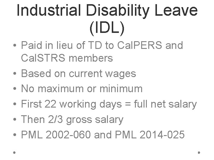 Industrial Disability Leave (IDL) • Paid in lieu of TD to Cal. PERS and