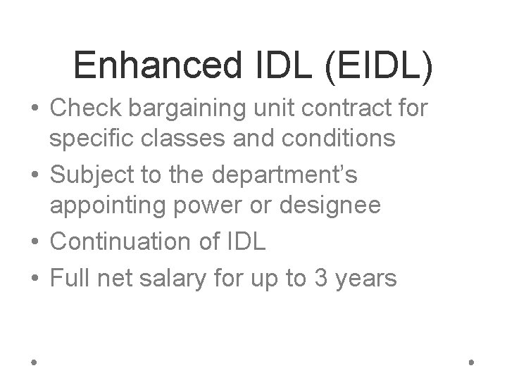 Enhanced IDL (EIDL) • Check bargaining unit contract for specific classes and conditions •