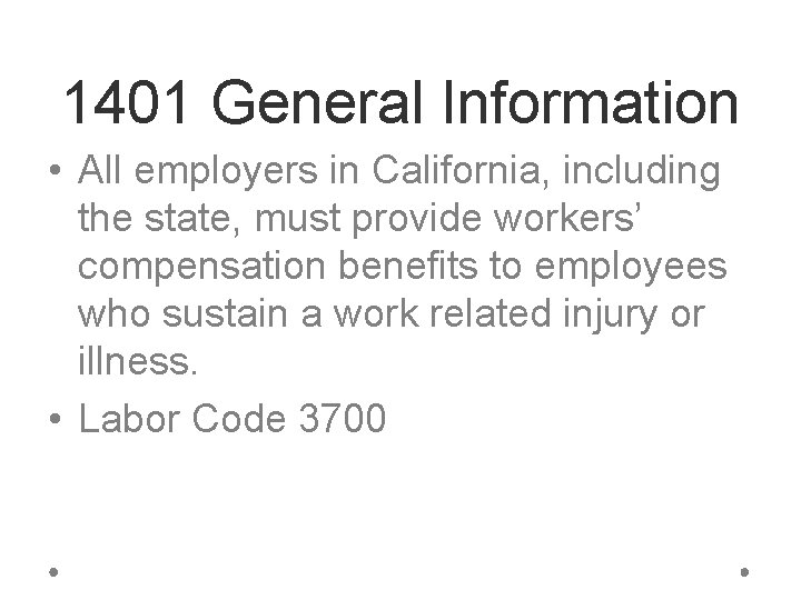 1401 General Information • All employers in California, including the state, must provide workers’