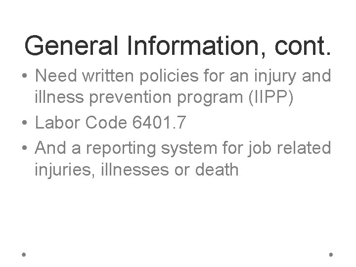 General Information, cont. • Need written policies for an injury and illness prevention program