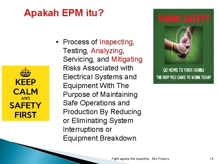 Apakah EPM itu? • Process of Inspecting, Testing, Analyzing, Servicing, and Mitigating Risks Associated