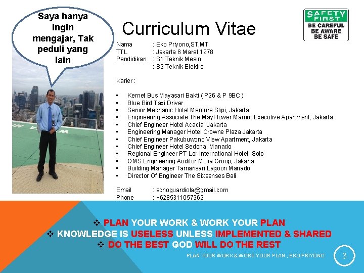 Saya hanya ingin mengajar, Tak peduli yang lain Curriculum Vitae Nama TTL Pendidikan :