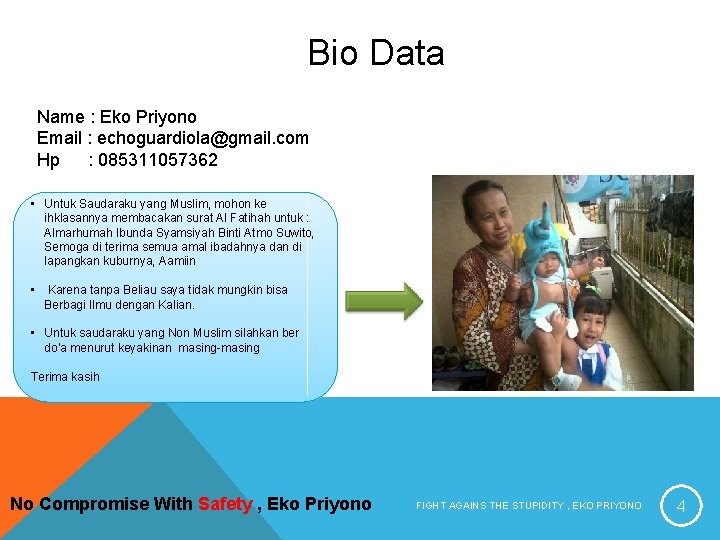 Bio Data Name : Eko Priyono Email : echoguardiola@gmail. com Hp : 085311057362 •