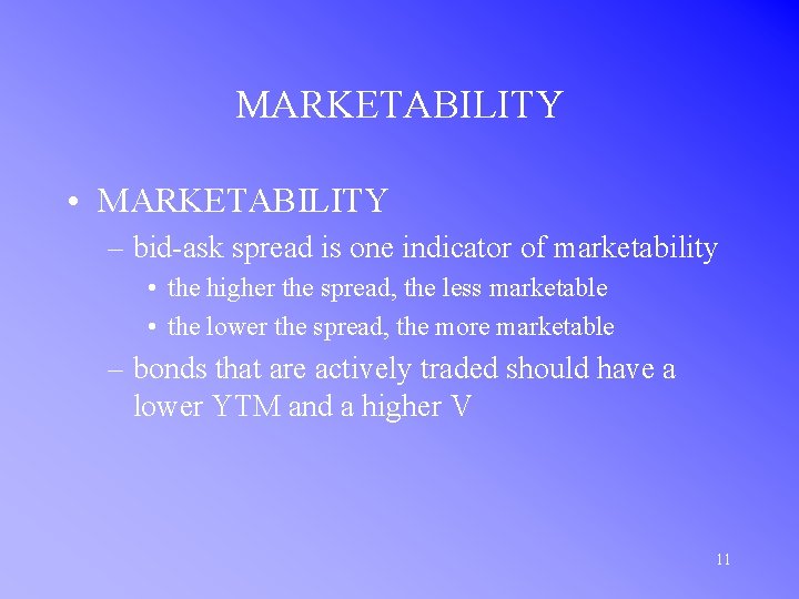MARKETABILITY • MARKETABILITY – bid-ask spread is one indicator of marketability • the higher