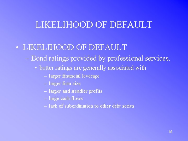LIKELIHOOD OF DEFAULT • LIKELIHOOD OF DEFAULT – Bond ratings provided by professional services.