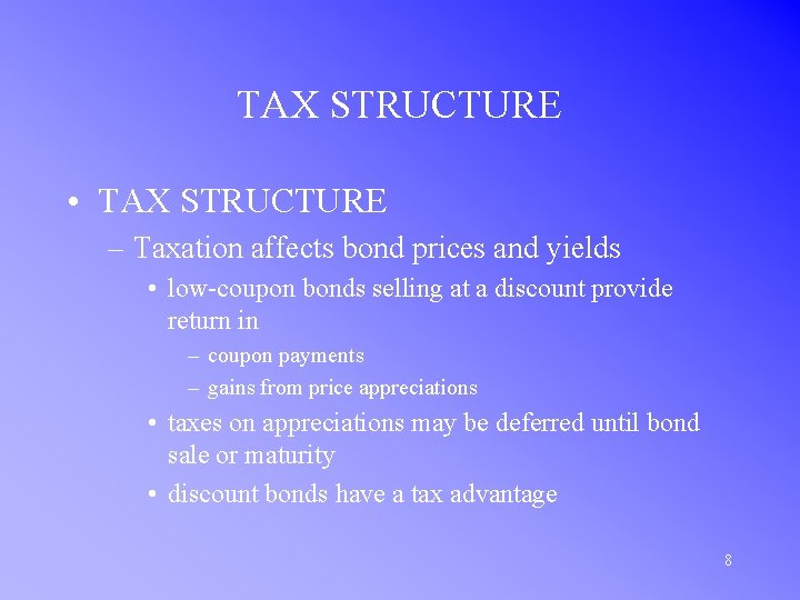 TAX STRUCTURE • TAX STRUCTURE – Taxation affects bond prices and yields • low-coupon