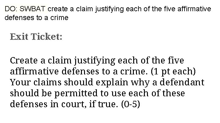 DO: SWBAT create a claim justifying each of the five affirmative defenses to a