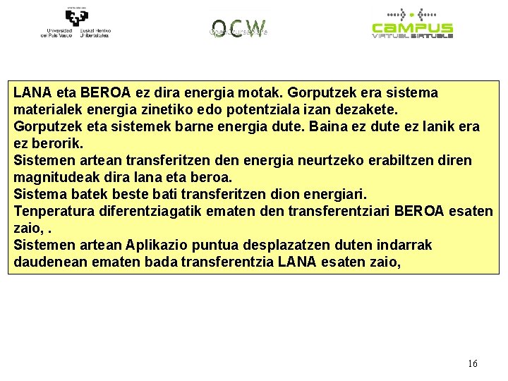 LANA eta BEROA ez dira energia motak. Gorputzek era sistema materialek energia zinetiko edo