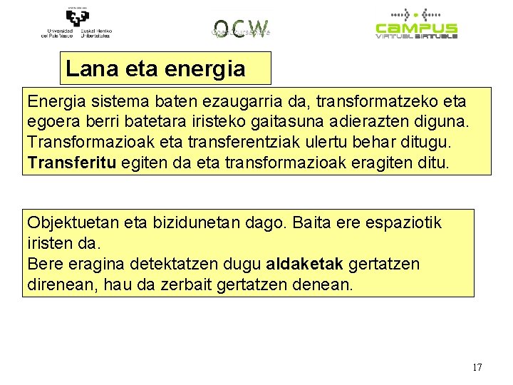 Lana eta energia Energia sistema baten ezaugarria da, transformatzeko eta egoera berri batetara iristeko