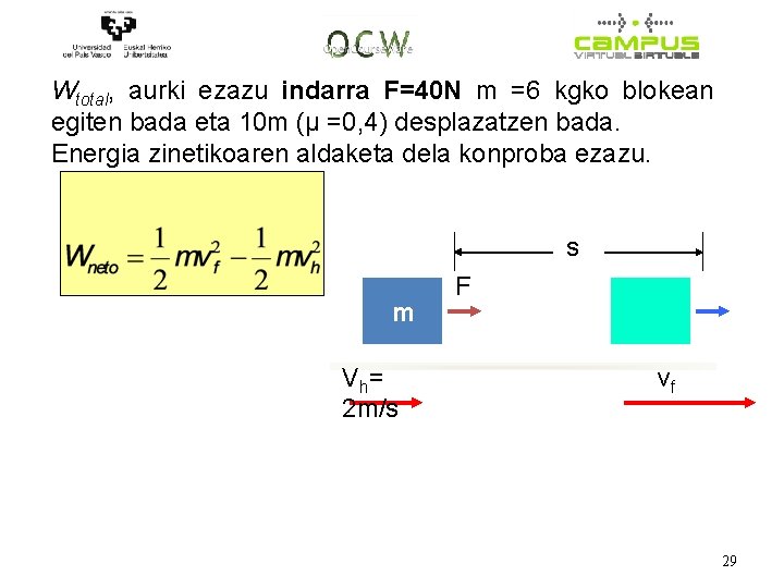 Wtotal, aurki ezazu indarra F=40 N m =6 kgko blokean egiten bada eta 10