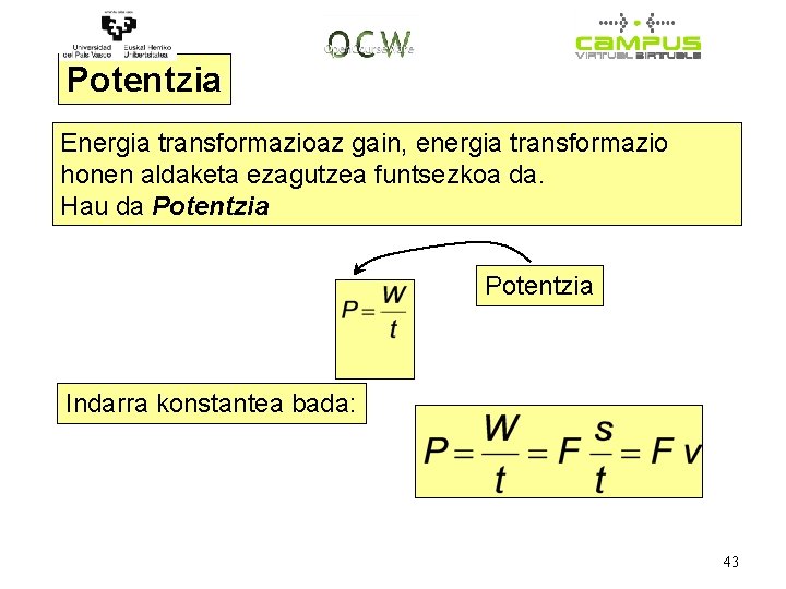 Potentzia Energia transformazioaz gain, energia transformazio honen aldaketa ezagutzea funtsezkoa da. Hau da Potentzia