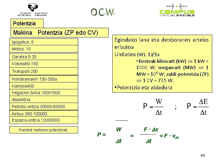 Potentzia Makina Potentzia (ZP edo CV) Igogailua 8 Motoa 10 Garabia 5 -20 Egindako